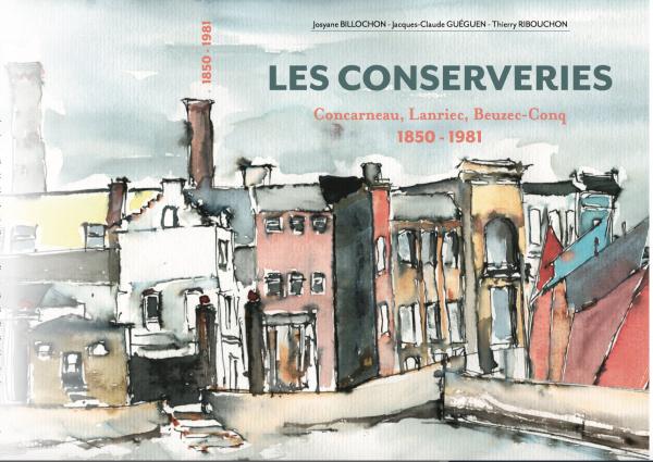 Les conserveries  Concarneau, Lanriec, Beuzec-Conq  1850-1981